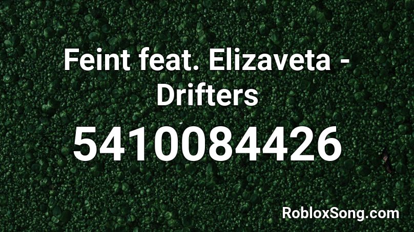 Feint feat. Elizaveta - Drifters Roblox ID