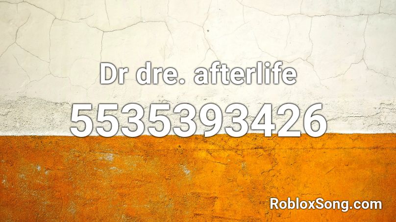 Dr dre. afterlife Roblox ID