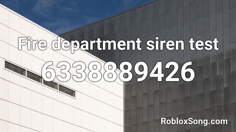 Fire department siren test Roblox ID