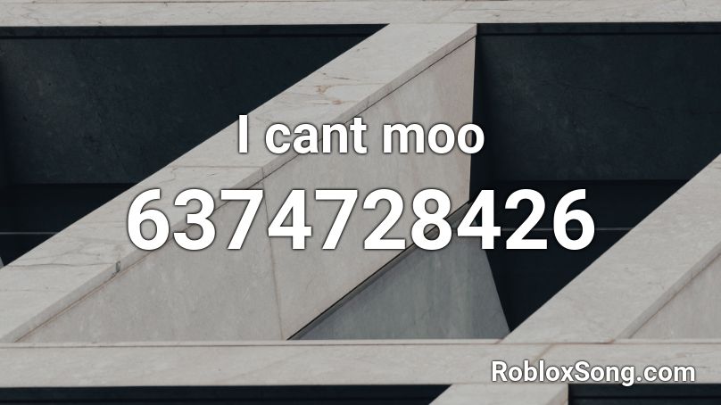 I cant moo Roblox ID