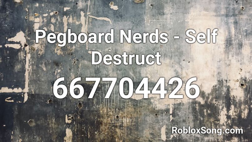 Pegboard Nerds - Self Destruct Roblox ID