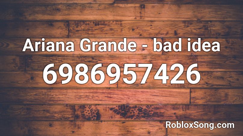 Ariana Grande - Bad Idea Roblox Id - Roblox Music Codes Ariana Grande - Bad Idea Roblox Id - Roblox Music Codes