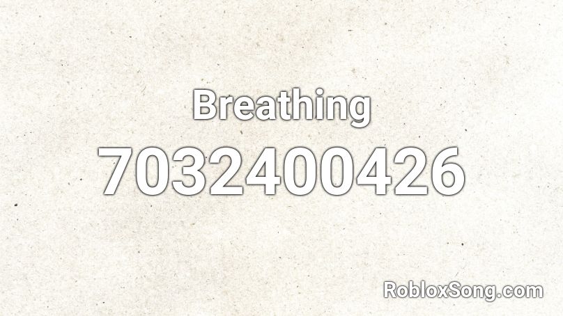 Breathing Roblox ID