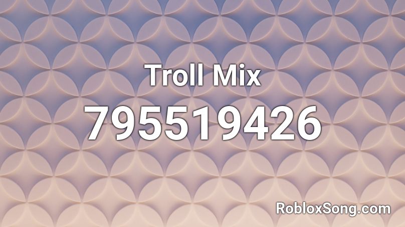 Troll Mix Roblox ID