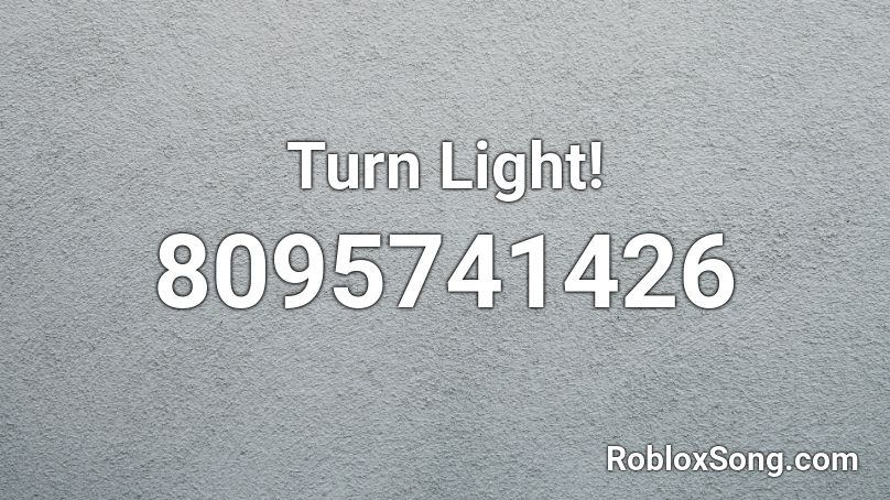 Turn Light! Roblox ID