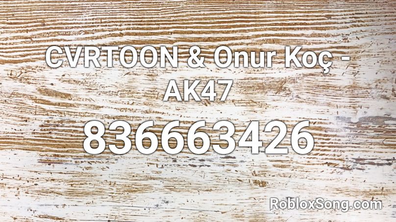 CVRTOON & Onur Koç - AK47 Roblox ID