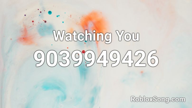 Watching You Roblox ID