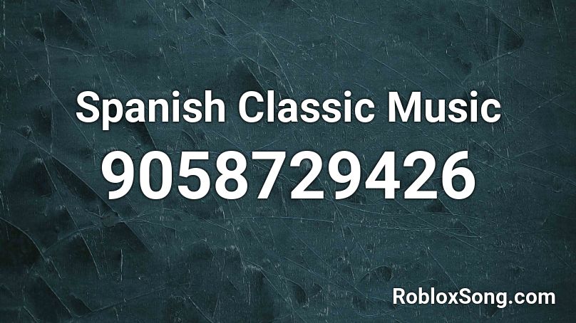 Spanish Classic Music Roblox ID