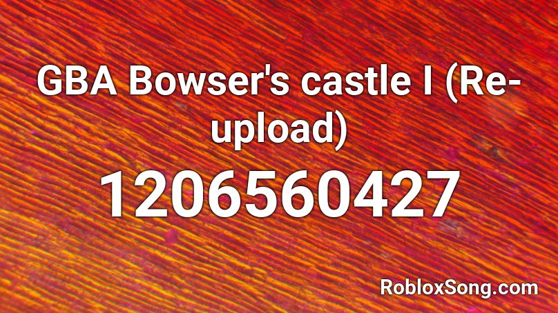GBA Bowser's castle I (Re-upload) Roblox ID