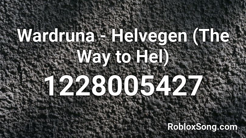 Wardruna - Helvegen (The Way to Hel) Roblox ID