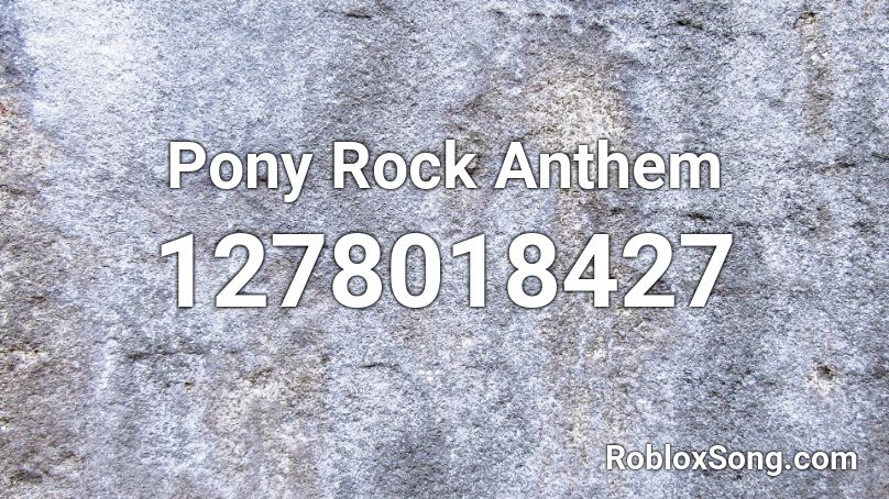 Pony Rock Anthem Roblox ID