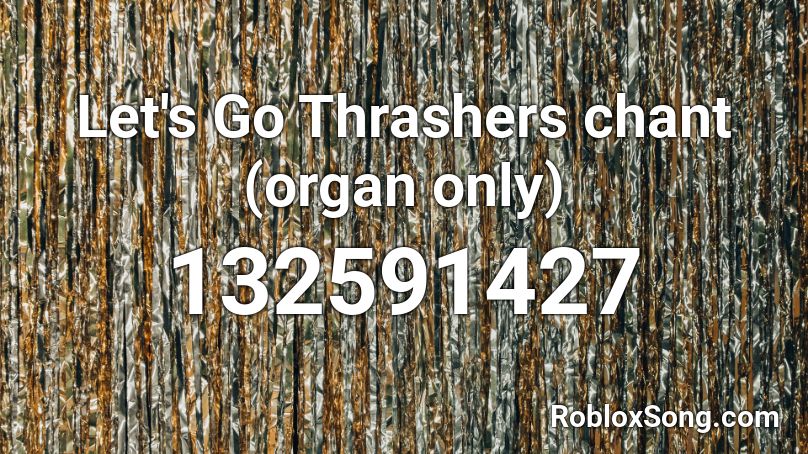 Let's Go Thrashers chant (organ only) Roblox ID