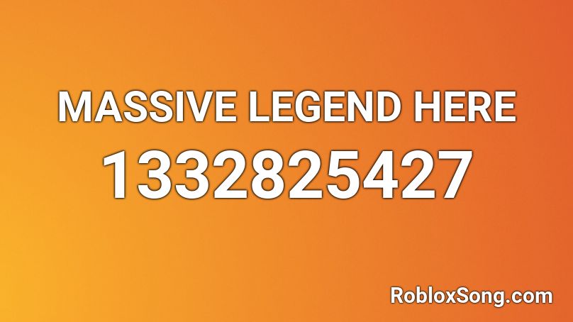 MASSIVE LEGEND HERE Roblox ID