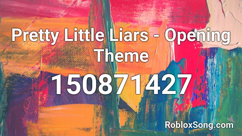 Pretty Little Liars - Opening Theme Roblox ID