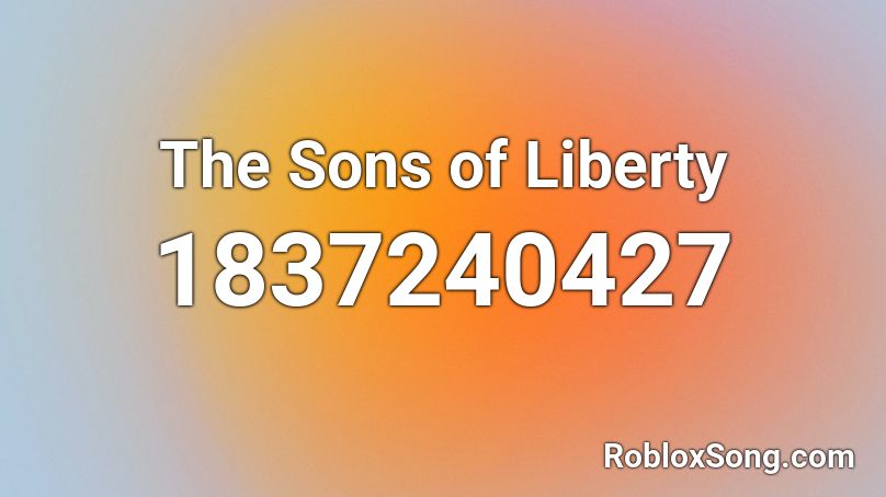 The Sons of Liberty Roblox ID