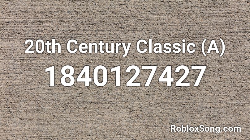 20th Century Classic (A) Roblox ID