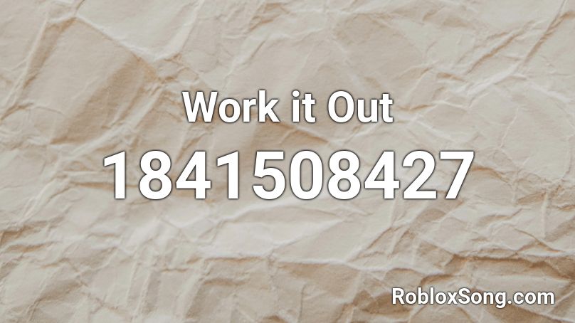 Work it Out Roblox ID