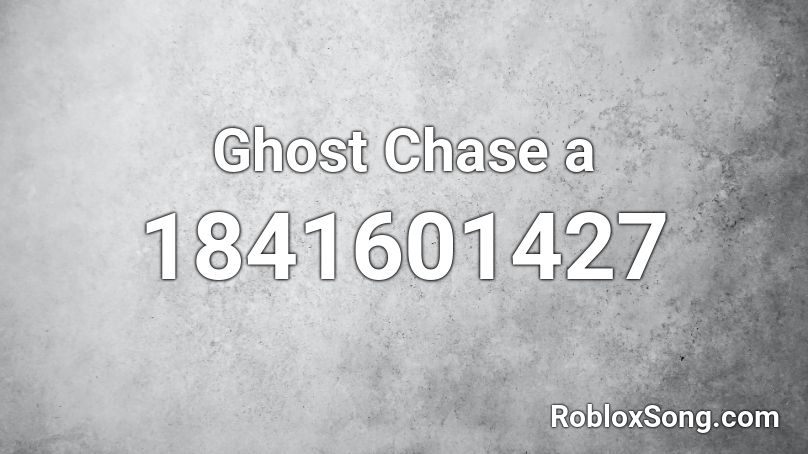 Ghost Chase a Roblox ID