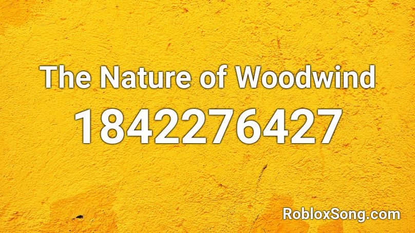 The Nature of Woodwind Roblox ID