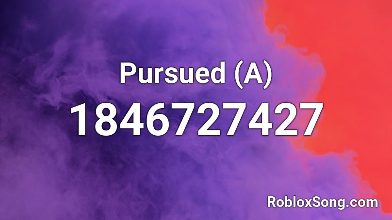 Pursued (A) Roblox ID