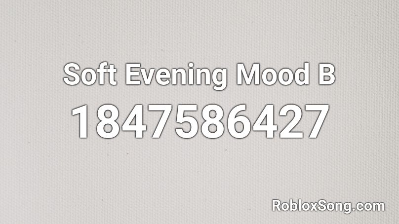 Soft Evening Mood B Roblox ID
