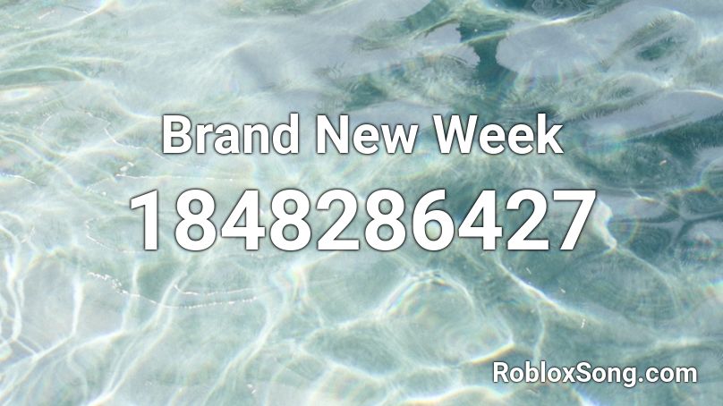 Brand New Week Roblox ID