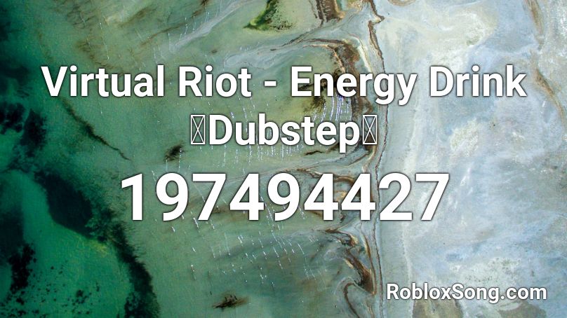 Virtual Riot - Energy Drink 【Dubstep】 Roblox ID