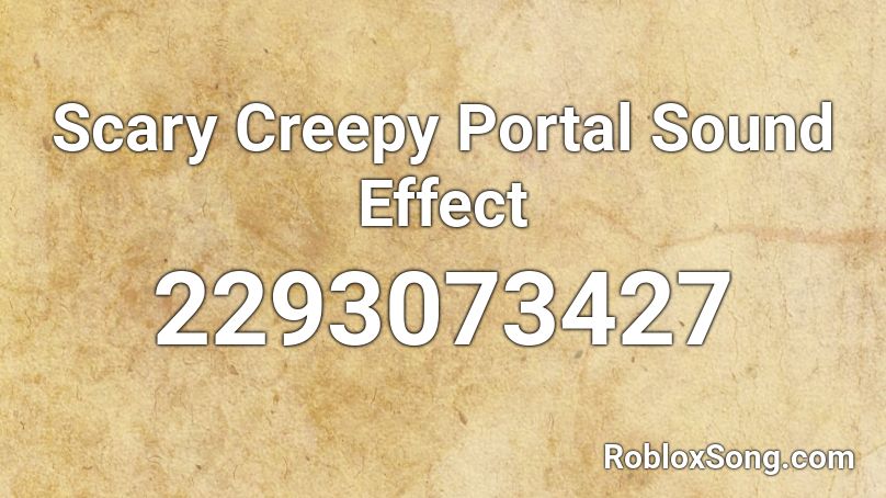 Scary Creepy Portal Sound Effect Roblox ID