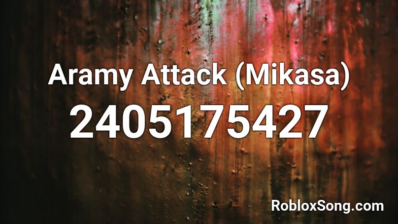 Aramy Attack  (Mikasa) Roblox ID
