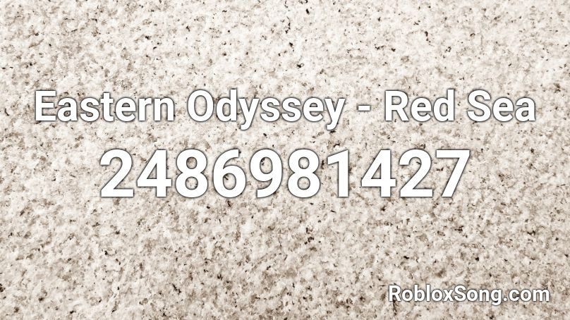 Eastern Odyssey - Red Sea Roblox ID