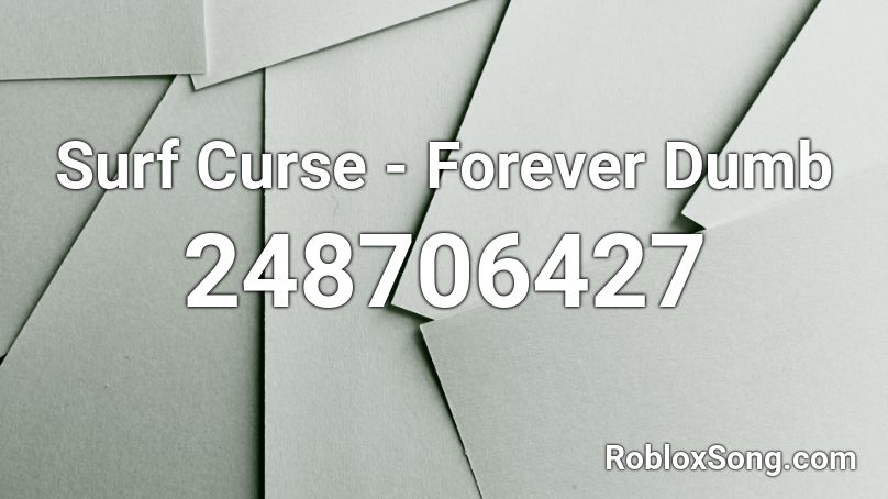 Surf Curse - Forever Dumb Roblox ID