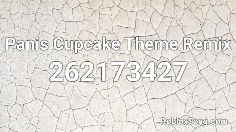 Panis Cupcake Theme Remix Roblox Id Roblox Music Codes - cupcakes roblox id