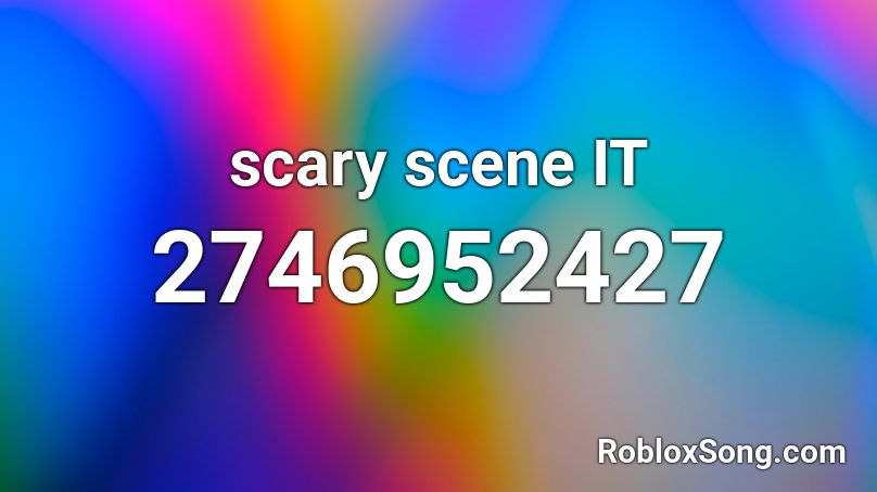 scary scene IT Roblox ID