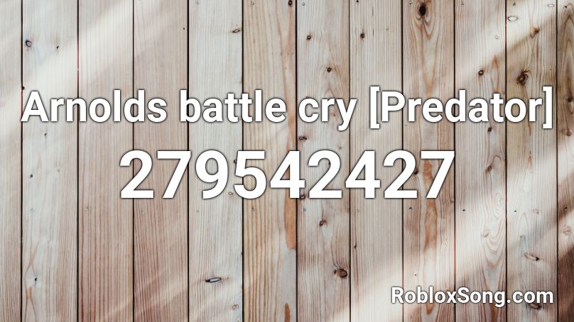 Arnolds battle cry [Predator] Roblox ID