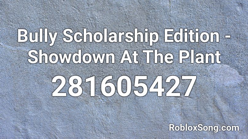 Bully Scholarship Edition - Showdown At The Plant Roblox ID