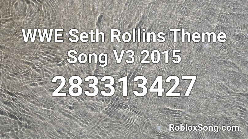 WWE Seth Rollins Theme Song V3 2015 Roblox ID