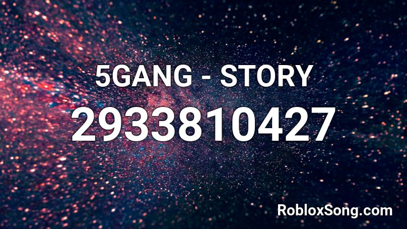 5GANG - STORY  Roblox ID