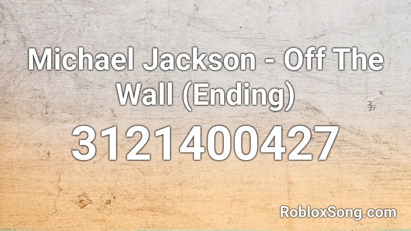 Michael Jackson - Off The Wall (Ending) Roblox ID