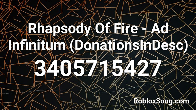 Rhapsody Of Fire - Ad Infinitum (DonationsInDesc) Roblox ID