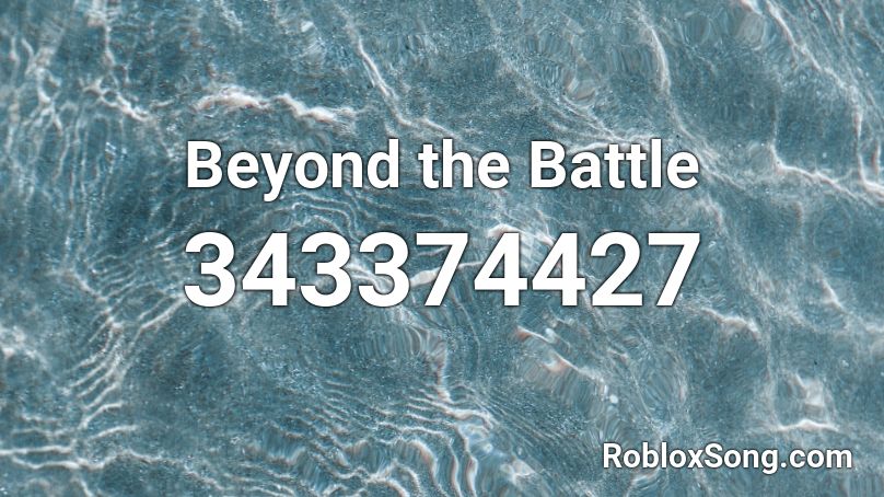 Beyond the Battle Roblox ID