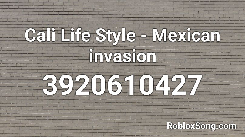 Cali Life Style - Mexican invasion Roblox ID