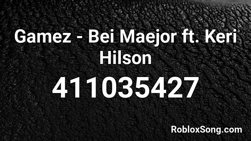 Gamez - Bei Maejor ft. Keri Hilson  Roblox ID