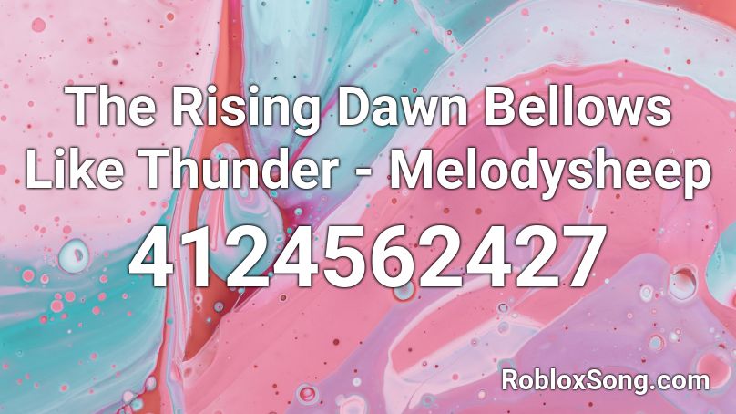 The Rising Dawn Bellows Like Thunder - Melodysheep Roblox ID