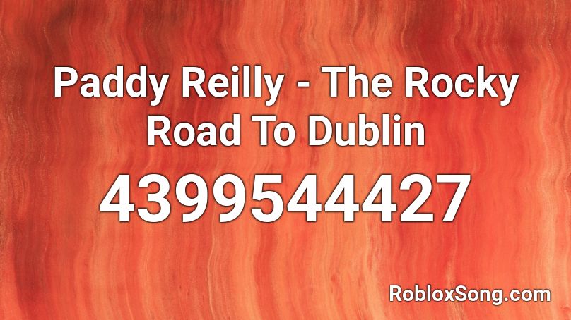 Paddy Reilly - The Rocky Road To Dublin Roblox ID