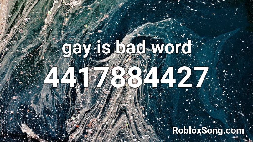 gay is bad word Roblox ID