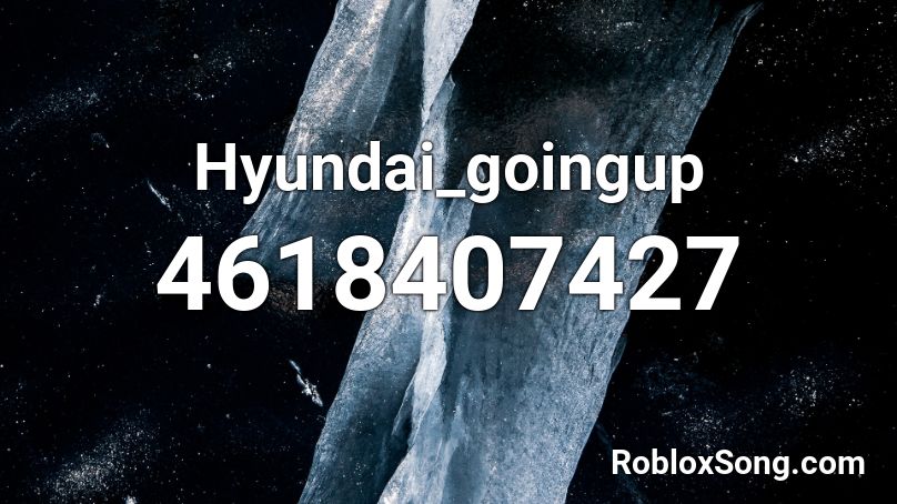 Hyundai_goingup Roblox ID