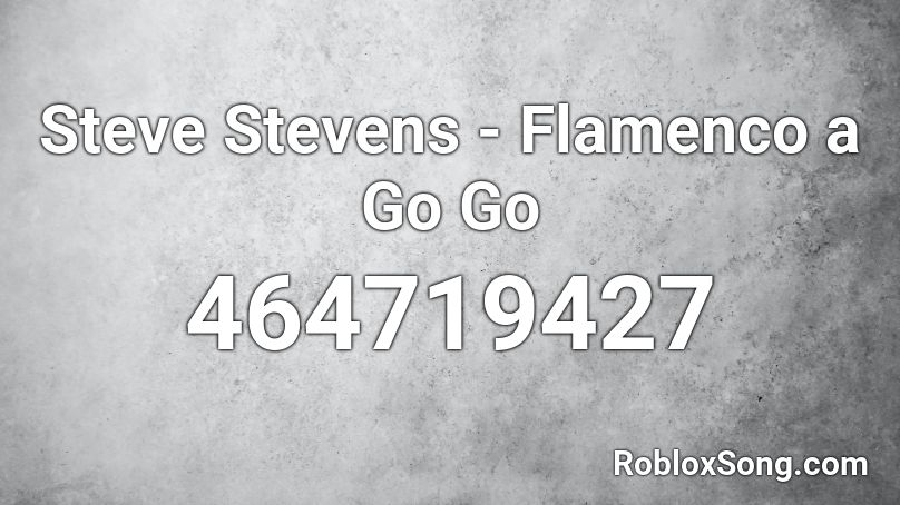 Steve Stevens - Flamenco a Go Go Roblox ID