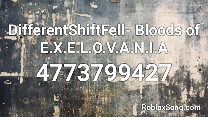 DifferentShiftFell- Bloods of E.X.E.L.O.V.A.N.I.A Roblox ID