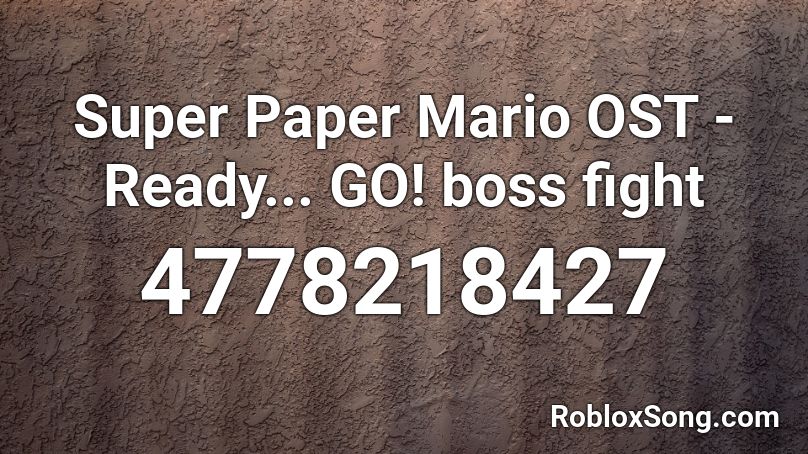Super Paper Mario OST - Ready... GO! boss fight Roblox ID