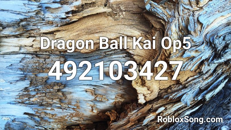 Dragon Ball Kai Op5 Roblox ID